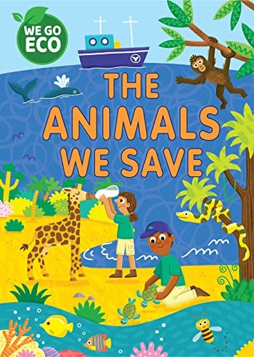 The Animals We Save (We Go Eco)