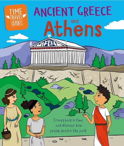 Ancient Greeks and Athens (Time Travel Guides)