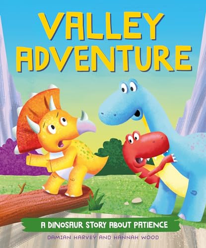 Valley Adventure: A Dinosaur Story About Patience (A Dinosaur Story)
