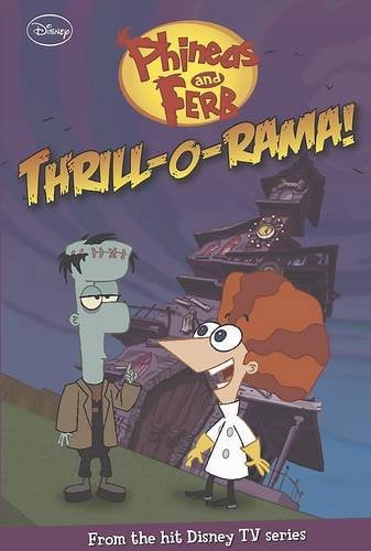 Thrill-O-Rama! (Phineas and Ferb, Bk. 4)