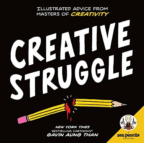 Creative Struggle: Illustrated Advice From Masters of Creativity (Zen Pencils)