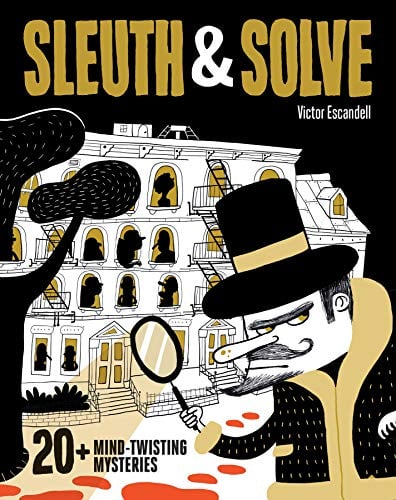 Sleuth & Solve: 20+ Mind-Twisting Mysteries (Mystery Book for Kids and Adults, Puzzle and Brain Teaser Book for All Ages)