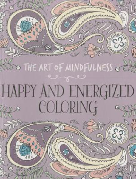 Happy and Energized Coloring (The Art of Mindfulness)