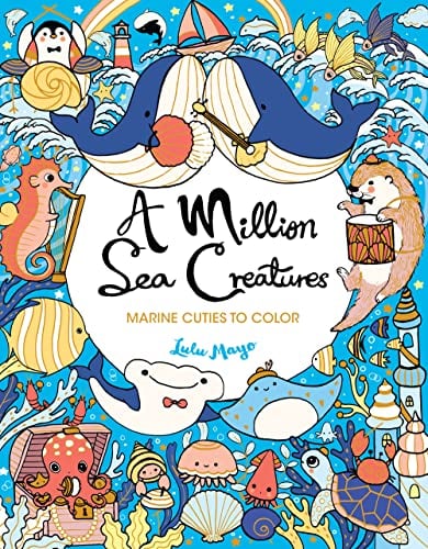 A Million Sea Creatures: Marine Cuties to Color (A Million Creatures to Color)