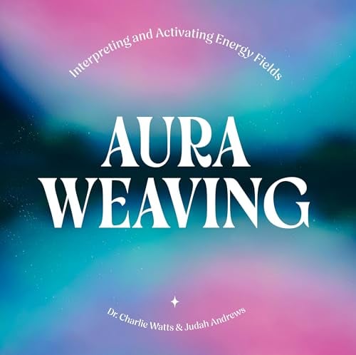 Aura Weaving: Interpreting and Activating Energy Fields