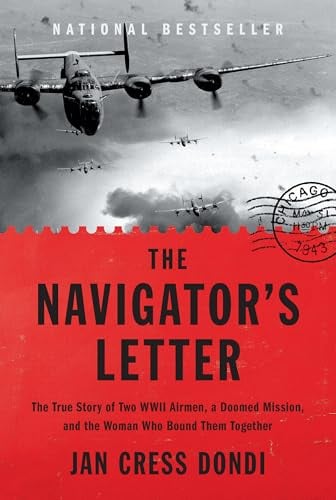 The Navigator's Letter: The True Story of Two WWII Airmen, a Doomed Mission, and the Woman Who Bound Them Together