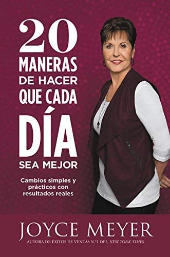 20 Maneras De Hacer Que Cada Dia Sea Mejor: Cambios Simples y Practicos Con Resultados Reales (Spanish Edition)