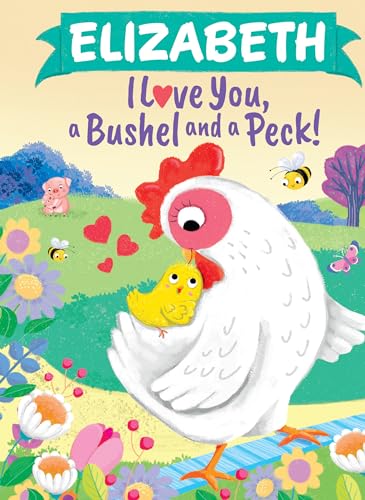 Elizabeth I Love You, a Bushel and a Peck!
