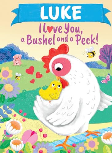 Luke I Love You, a Bushel and a Peck!