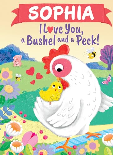 Sophia I Love You, a Bushel and a Peck!