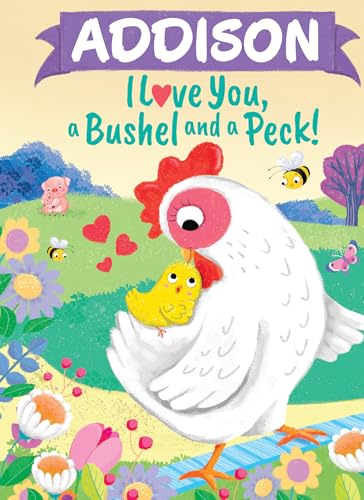 Addison I Love You, a Bushel and a Peck!