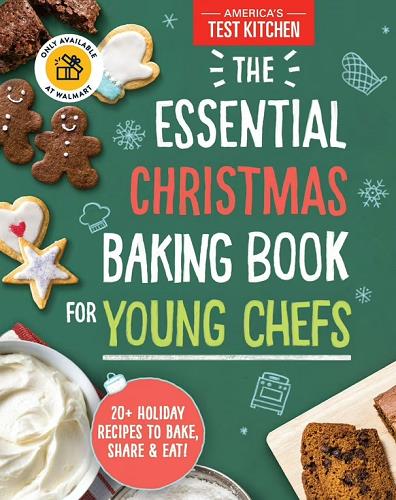 The Essential Christmas Baking Book for Young Chefs: 20+ Holiday Recipes to Bake, Share & Eat! (Walmart Edition)