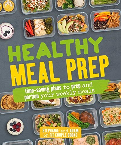 Healthy Meal Prep: Time-Saving Plans to Prep and Portion Your Weekly Meals