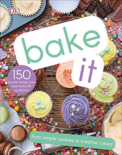 Bake It: More Than 150 Recipes from Simple Cookies to Creative Cakes!