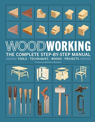 Woodworking: The Complete Step-by-Step Manual