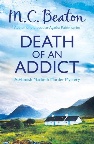 Death of an Addict (Hamish Macbeth Mysteries, Bk. 15)