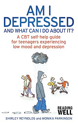 Am I Depressed and What Can I Do About It? A CBT Self-Help Guide for Teenagers Experiencing Low Mood and Depression