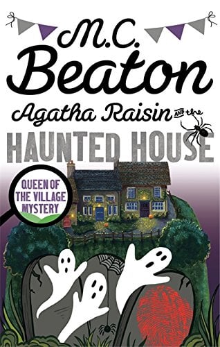Agatha Raisin & The Haunted House (Queen of the Village Mystery)