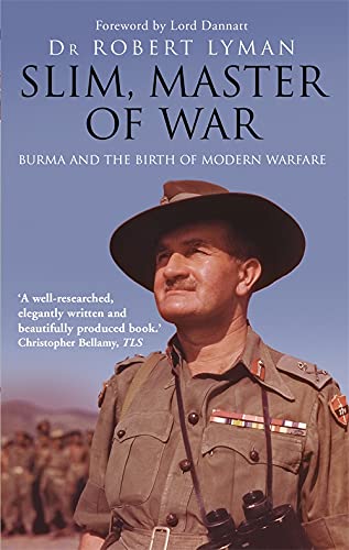 Slim, Master of War: Burma and the Birth of Modern Warfare