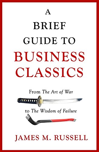 Brief Guide to Business Classics: From The Art of War to The Wisdom of Failure