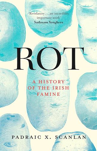 Rot: A History of the Irish Famine