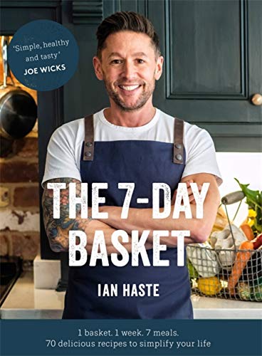 The 7-Day Basket: 70 Delicious Recipes to Simplify Your Life