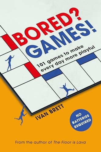 Bored? Games: 101 Games to Make every Day More Playful