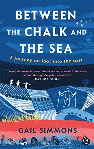 Between the Chalk and the Sea: A Journey on Foot Into the Past