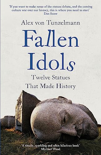 Fallen Idols: Twelve Statues That Made History