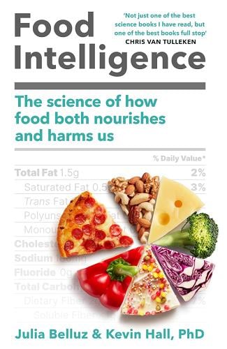 Food Intelligence: The Science of How Food Both Nourishes and Harms Us