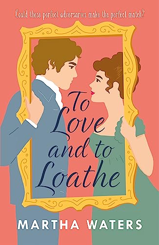 To Love and to Loathe (The Regency Vows, Bk. 2)