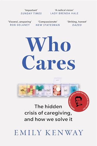 Who Cares: The Hidden Crisis of Caregiving, and How We Solve It
