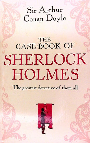 The Case-Book of Sherlock Holmes (Sherlock Holmes)