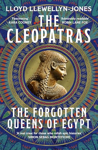 The Cleopatras: The Forgotten Queens of Egypt