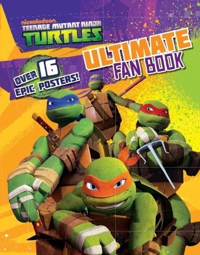 Teenage Mutant Ninja Turtles Ultimate Fan Book: Over 16 Epic Posters!