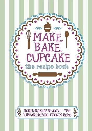 Make, Bake, Cupcake the Recipe Book