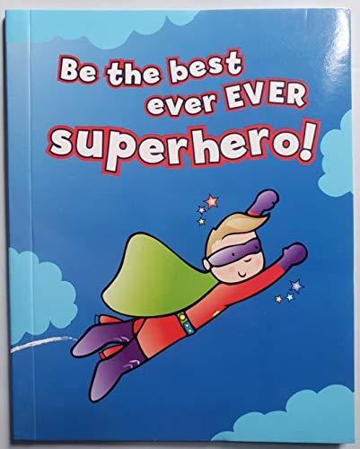 Be The Best Ever EVER SuperHero!
