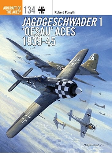 Jagdgeschwader 1 'Oesau' Aces 1939--45 (Aircraft of the Aces, Volume 134)