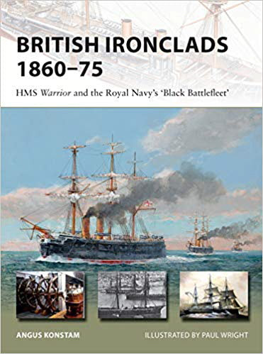 British Ironclads 1860 - 75: HMS Warrior and the Royal Navy's 'Black Battlefleet' (New Vanguard, No. 262)