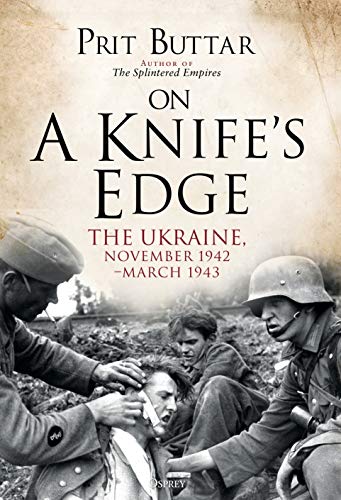 On a Knife's Edge: The Ukraine, November 1942 - March 1943