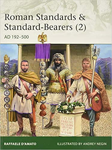 Roman Standards & Standard-Bearers (2): AD 192-500 (Elite, No. 230)