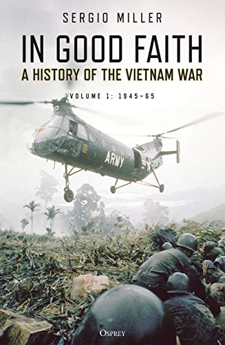 In Good Faith: A History of the Vietnam War 1945-65 (Bk. 1)