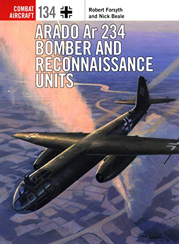Arado Ar 234 Bomber and Reconnaissance Units (Combat Aircraft, No. 134)