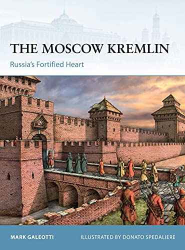 The Moscow Kremlin: Russia's Fortified Heart (Fortress, Bk. 113)