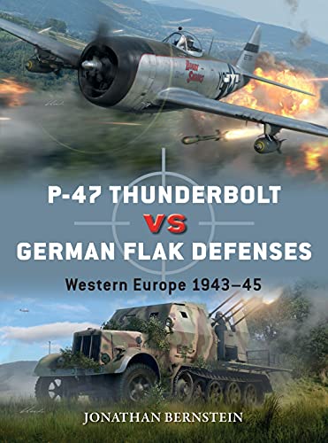 P-47 Thunderbolt vs German Flak Defenses: Western Europe 1943–45 (Duel, No. 114)