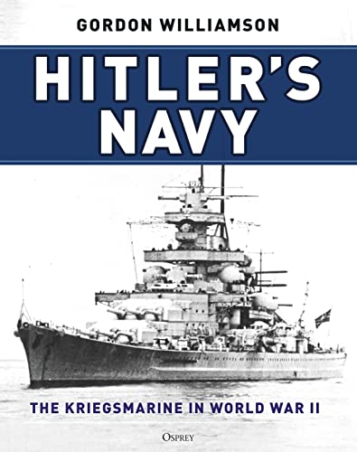 Hitler's Navy: The Kriegsmarine In World War II