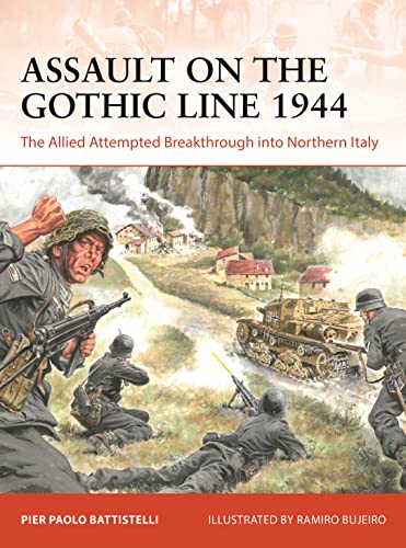 Assault on the Gothic Line 1944: The Allied Attempted Breakthrough Into Northern Italy (Campaign, No. 387)