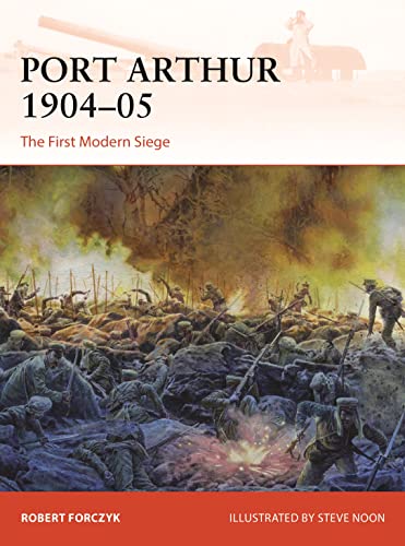 Port Arthur 1904–05: The First Modern Siege (Campaign, No. 398)