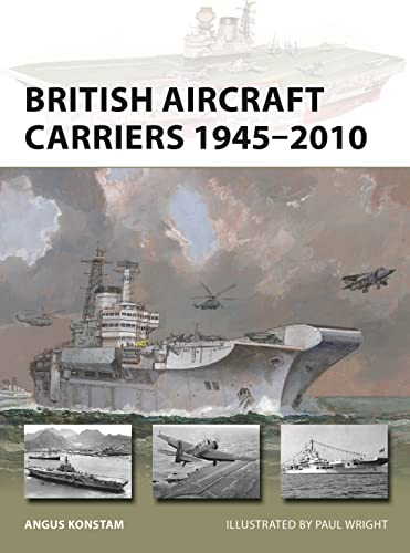 British Aircraft Carriers 1945-2010 (New Vanguard, No. 317)