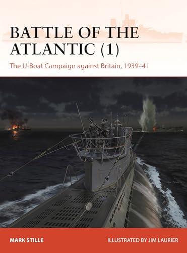 Battle of the Atlantic (1): The U-Boat Campaign Against Britain, 1939–41 (Campaign, No. 408)